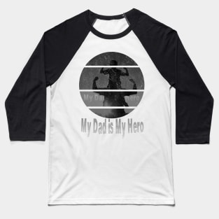 my dad is my hero Baseball T-Shirt